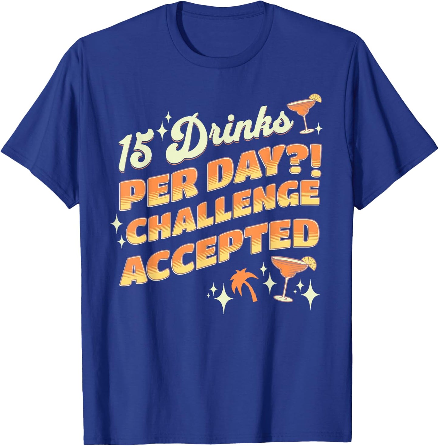 15 Drinks Per Day Challenge Accepted Cruise Drink Package T-Shirt - T-Shirt | Royal