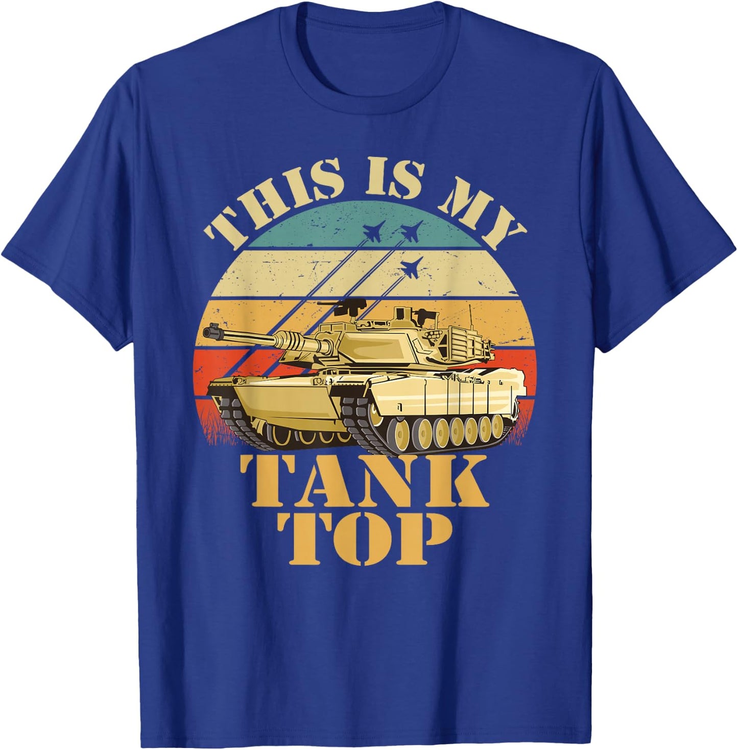 Army Tank the Funny Sarcastic Military Pun This My Tank T-Shirt - T-Shirt | Royal