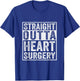 Straight Outta Heart Surgery - Open Heart Surgery Recovery T-Shirt - T-Shirt | Royal