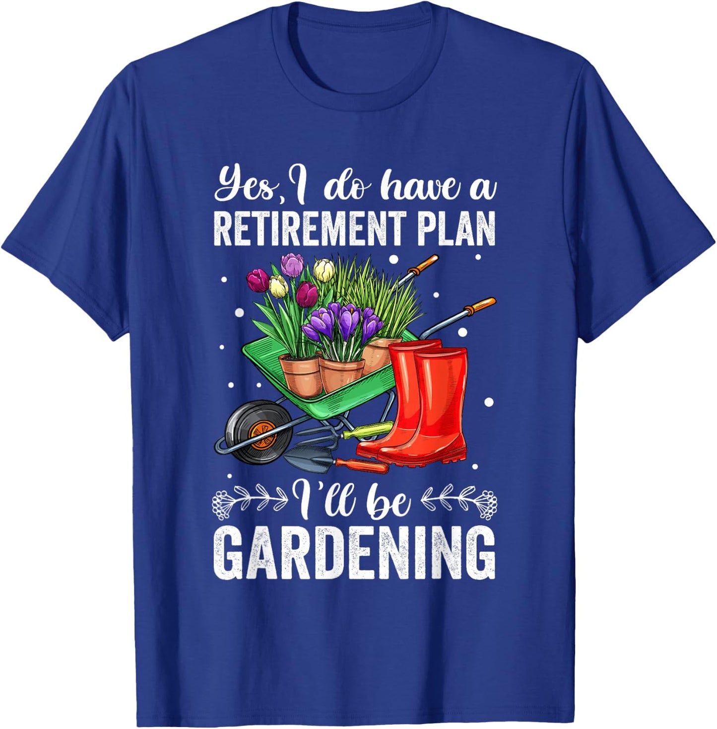 Retirement Plan Gardening Shirts , Retirement T-Shirt - T-Shirt | Royal