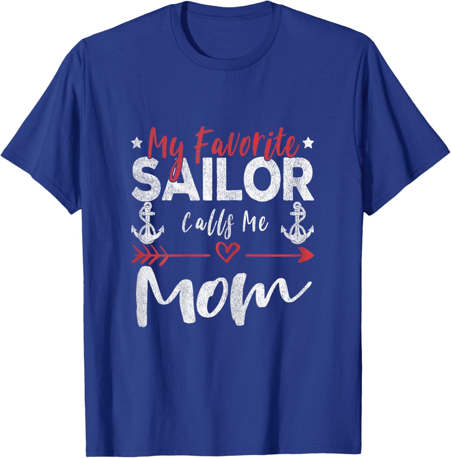 My Favorite Sailor Calls Me Mom Sailor’s Mom T-Shirt - T-Shirt | Royal
