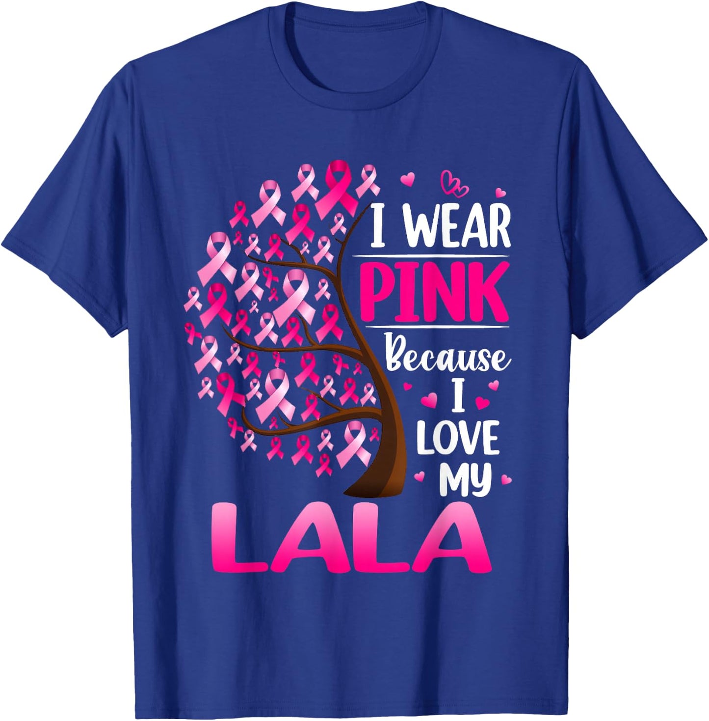 I Wear Pink For My Lala Breast Cancer Awareness T-Shirt - T-Shirt | Royal