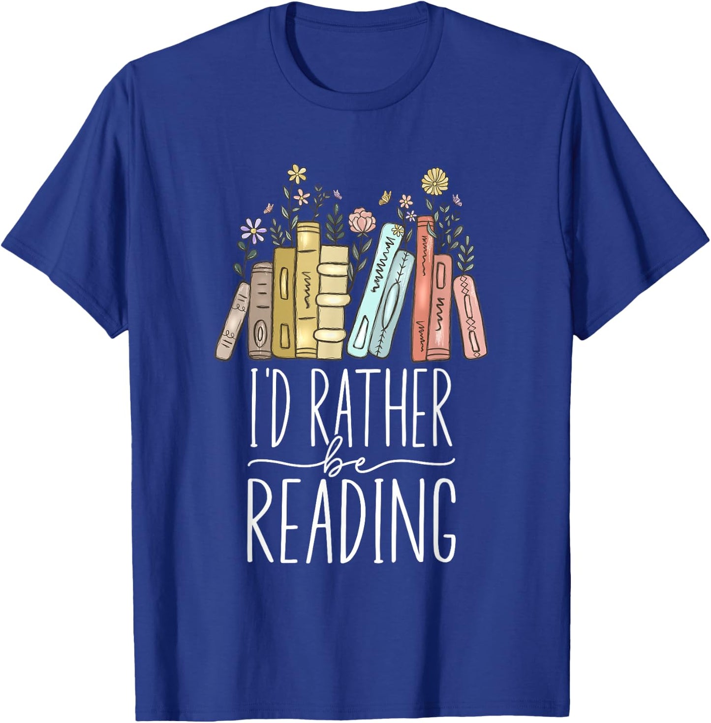 I'd Rather Be Reading T-Shirt - T-Shirt | Royal