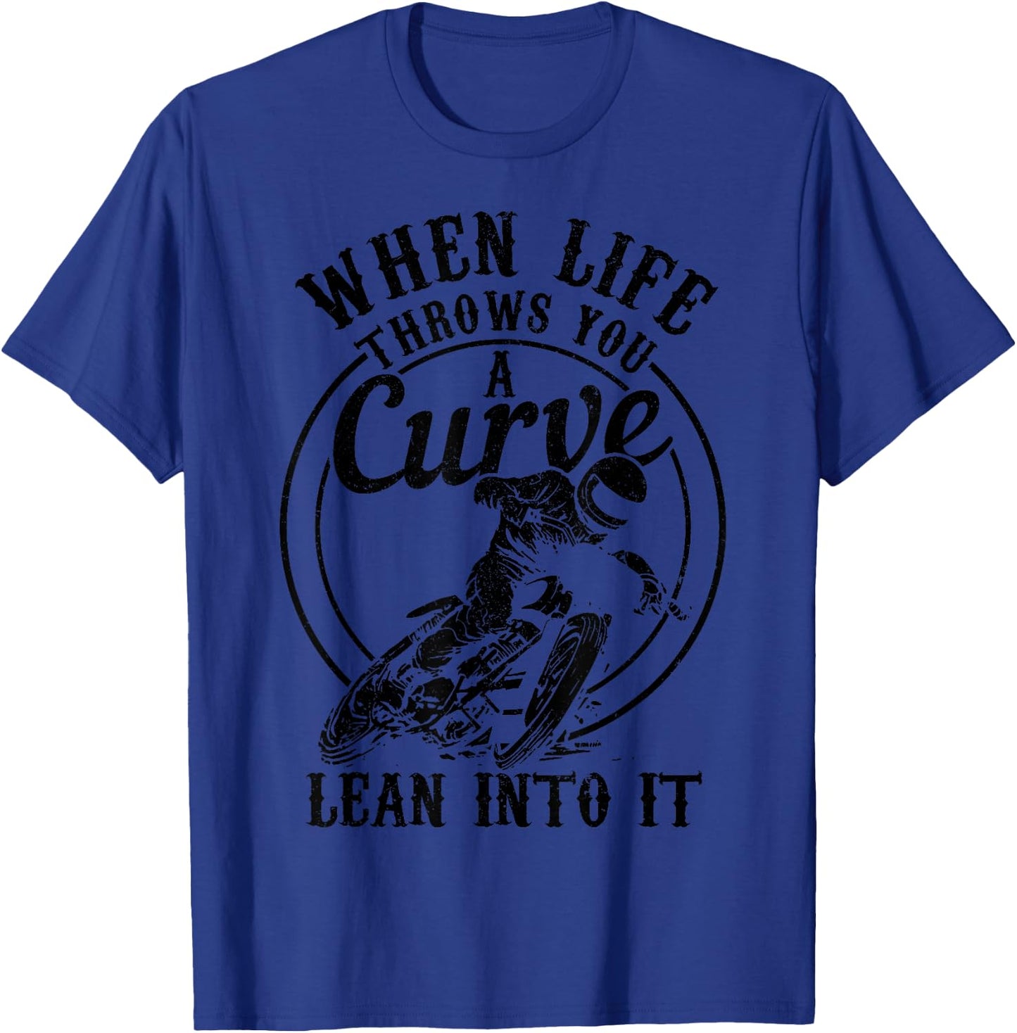 Motorcycle Life Throws You A Curve Lean Into It Racing Biker T-Shirt - T-Shirt | Royal