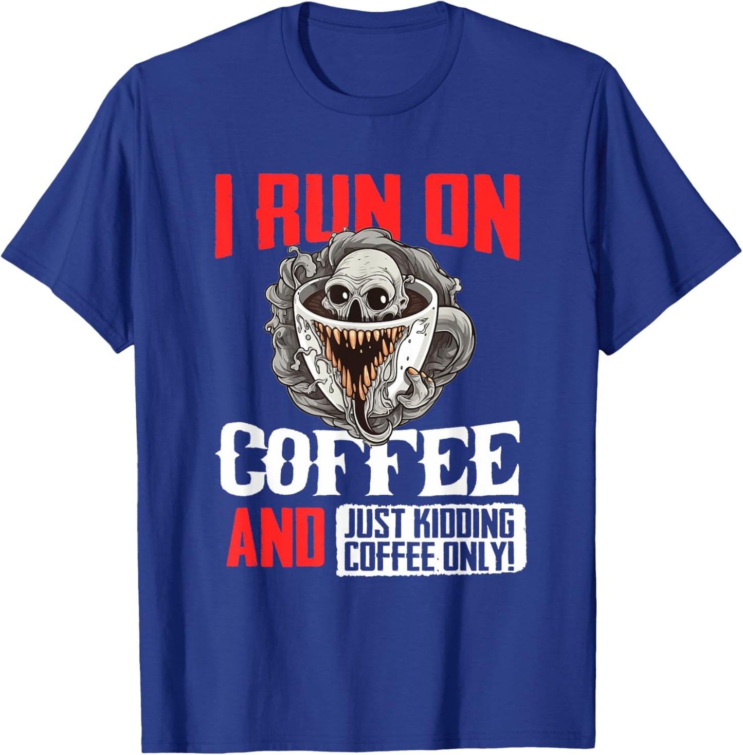 Horror cup of coffee I run on coffee T-Shirt - T-Shirt | Royal