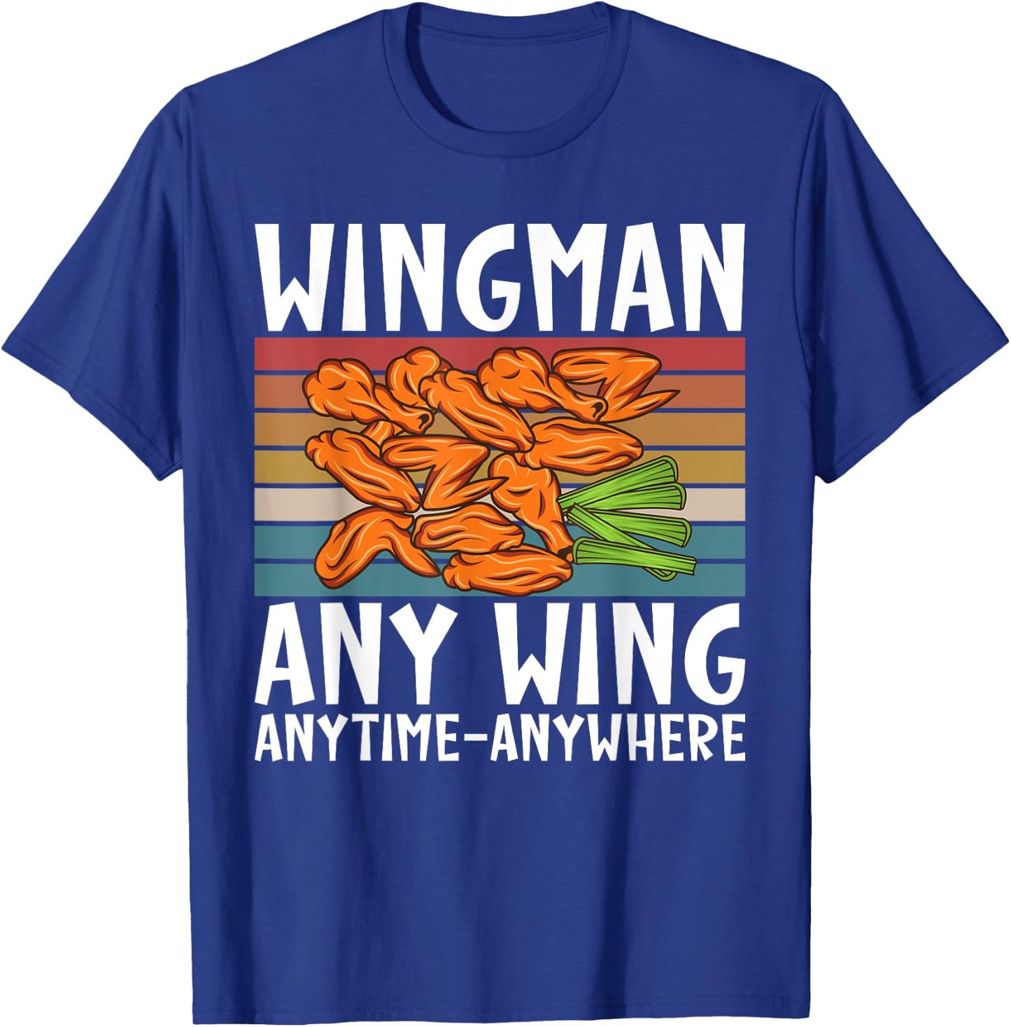 Wingman any Wing anytime anywhere funny Chicken Wing T-Shirt - T-Shirt | Royal