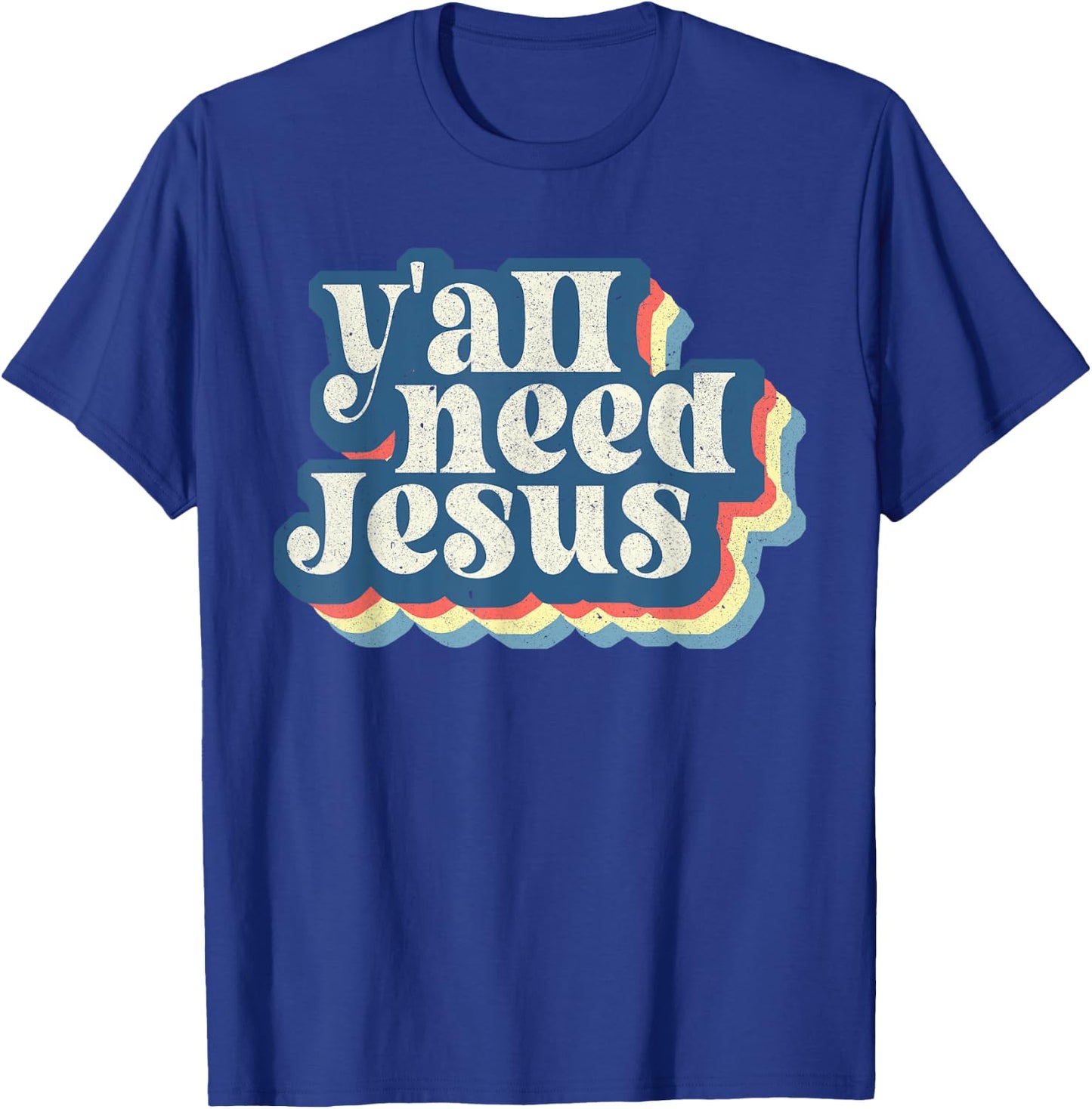 Retro 70s Groovy Y'all Need Jesus Religion Christ Bible T-Shirt - T-Shirt | Royal