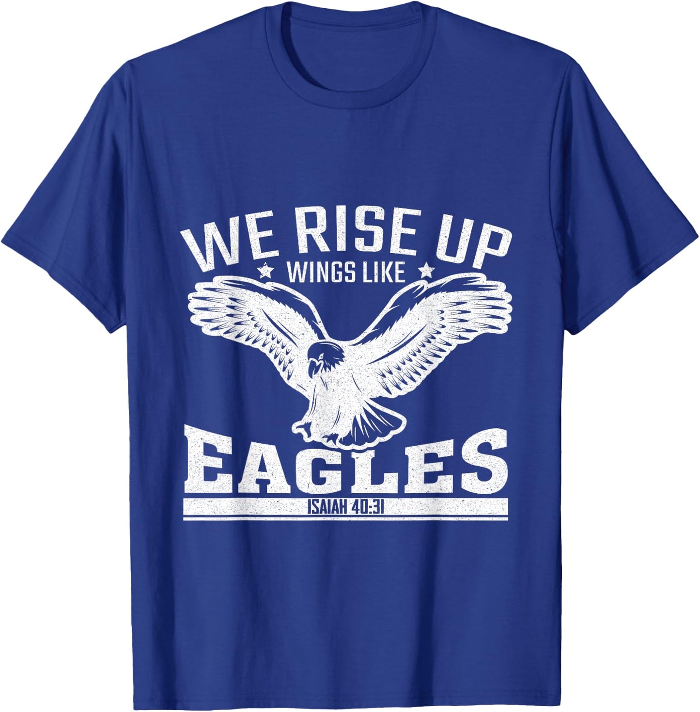 We Rise Up Wings Like Eagles T-Shirt - T-Shirt | Royal