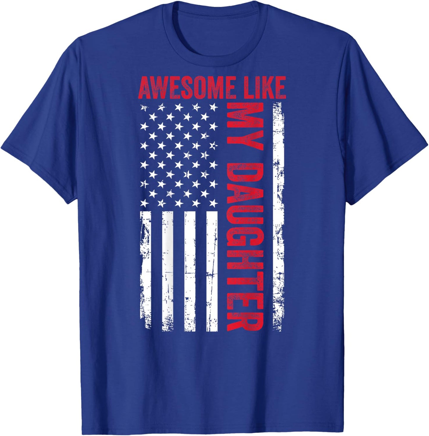 Awesome Like My Daughter Funny Dad American Flag (ON Back) T-Shirt - T-Shirt | Royal