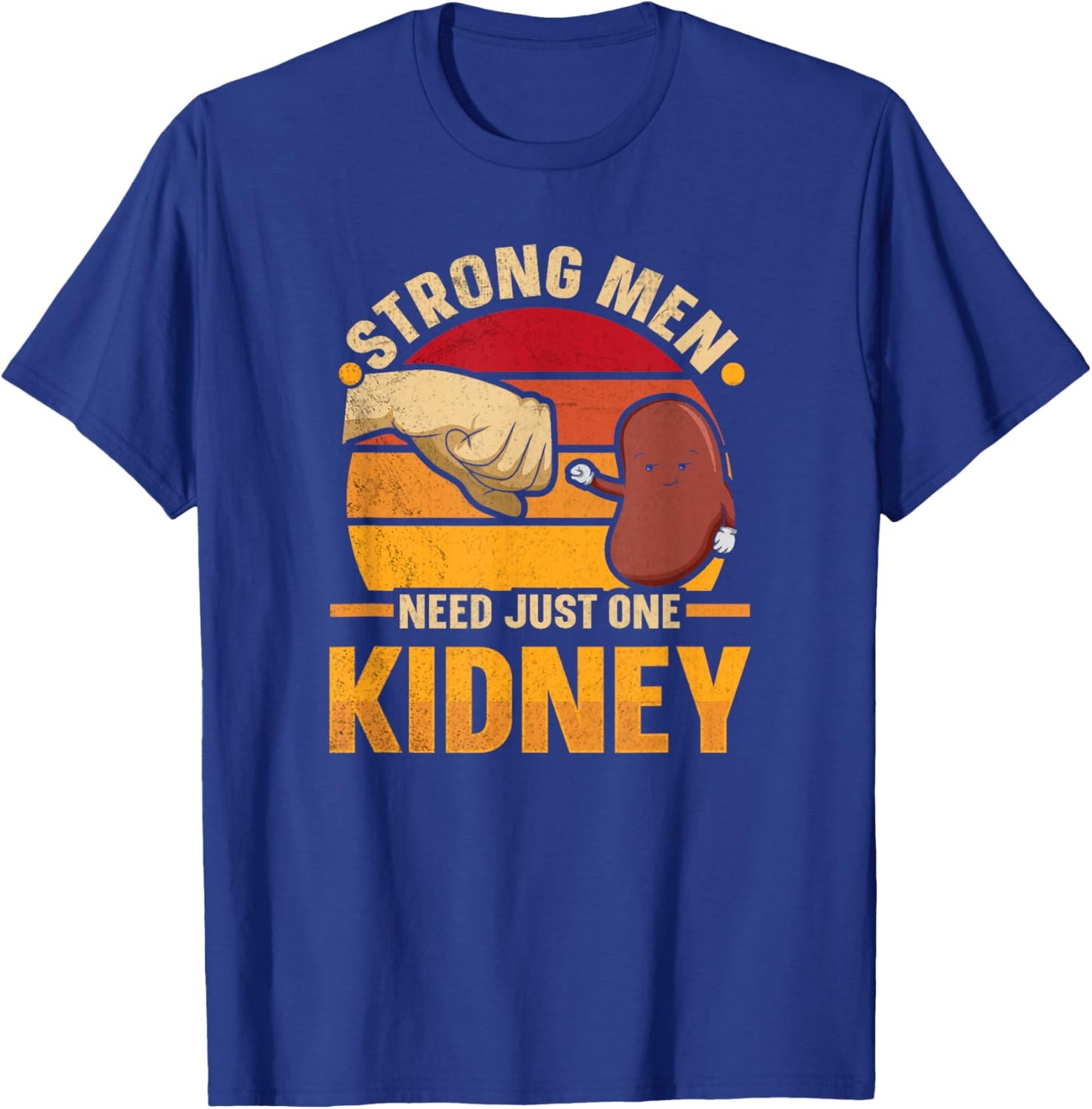 Strong men need just one kidney Design for a Kidney Donor T-Shirt - T-Shirt | Royal