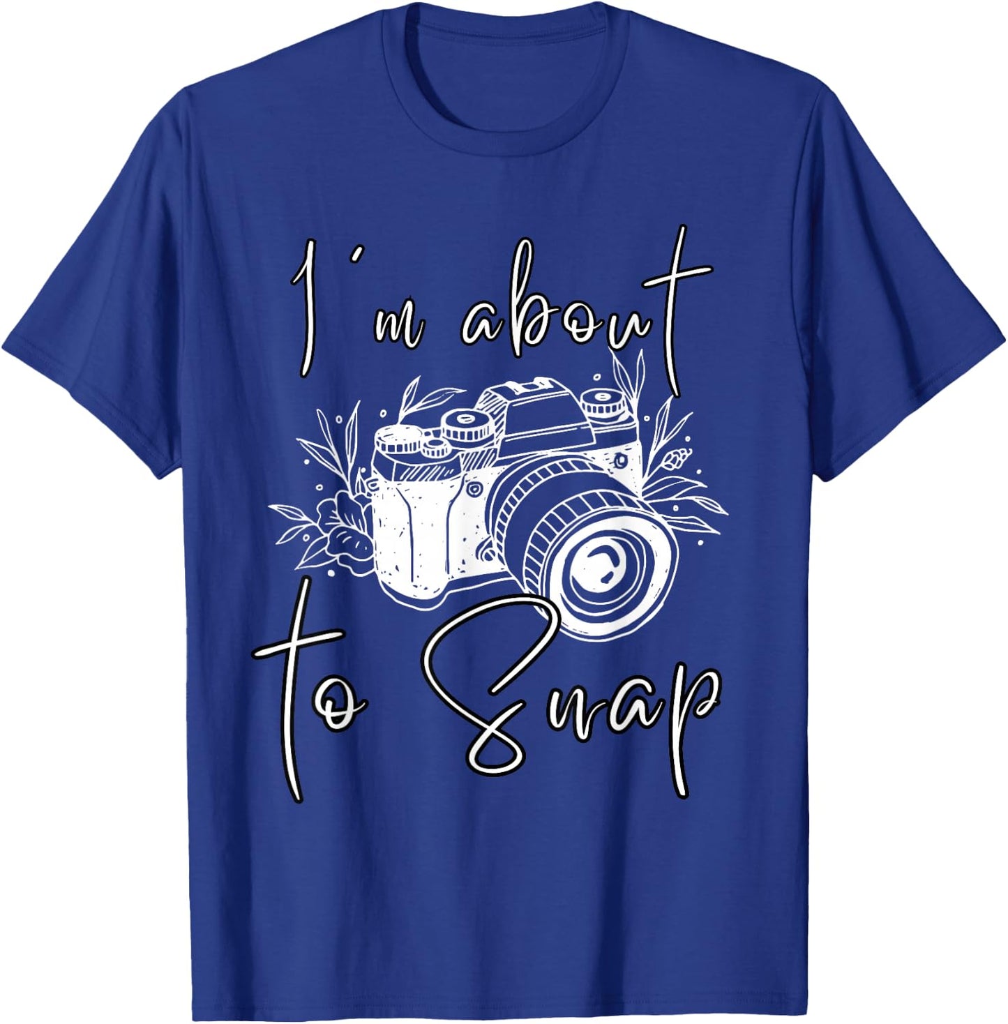 Photography Funny I'm About To Snap Photographer Vintage Cam T-Shirt - T-Shirt | Royal