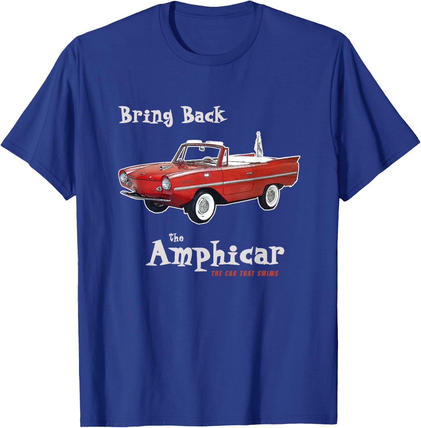 Bring Back The Amphicar The Car That Floats T-Shirt - T-Shirt | Royal