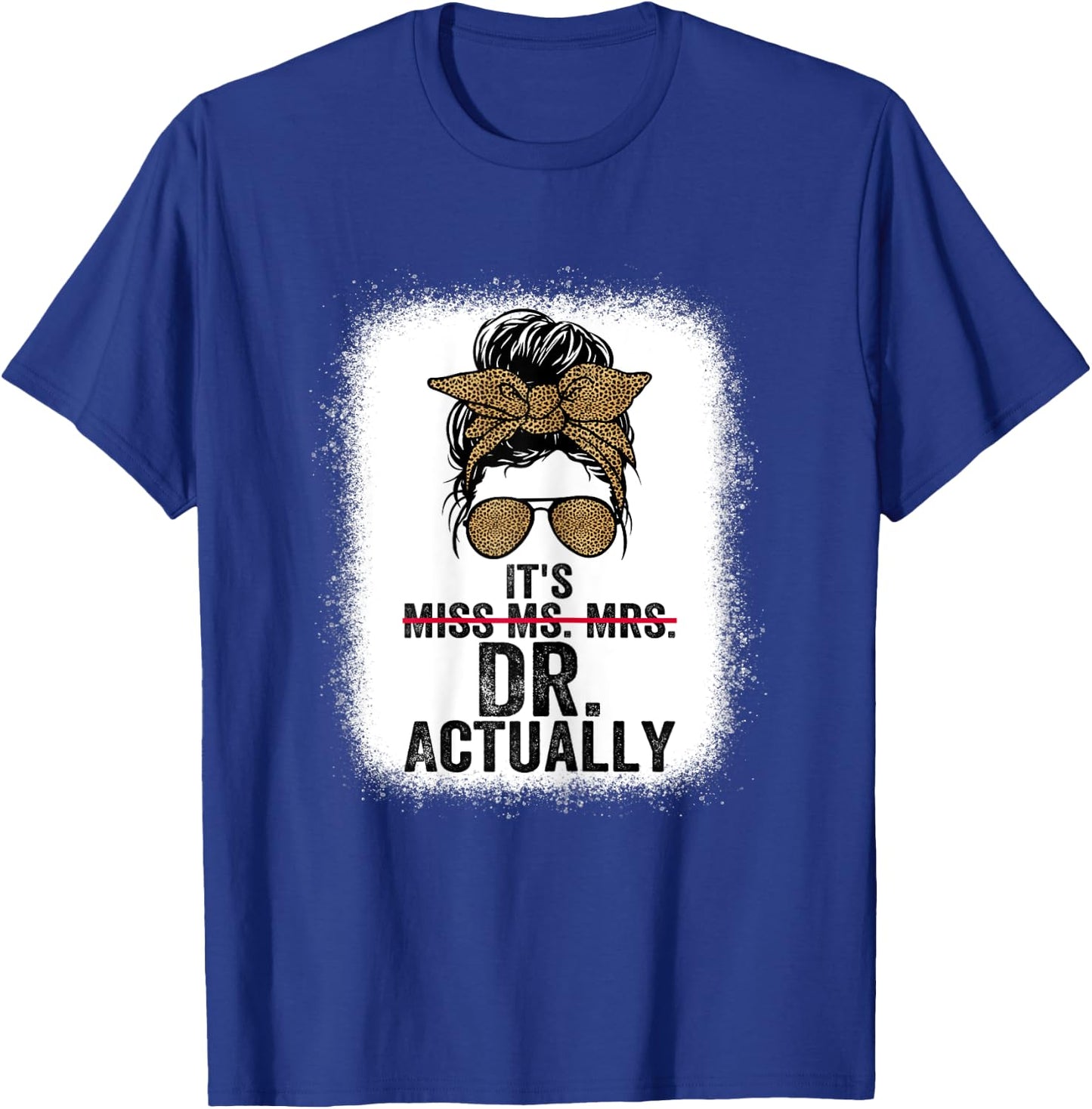 It's Miss Ms Mrs Dr Actually Doctor graduation Appreciation T-Shirt - T-Shirt | Royal