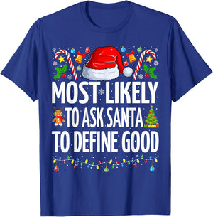Most Likely To Ask Santa To Define Good Family Christmas T-Shirt - T-Shirt | Royal