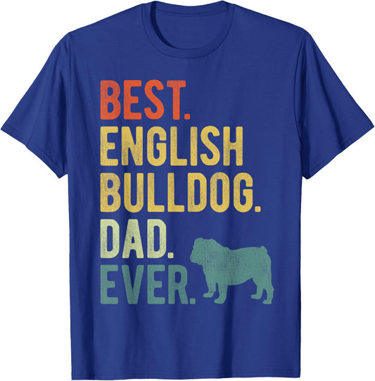 Best English Bulldog Dad Ever Dog Daddy Father's Day T-Shirt - T-Shirt | Royal