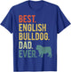 Best English Bulldog Dad Ever Dog Daddy Father's Day T-Shirt - T-Shirt | Royal