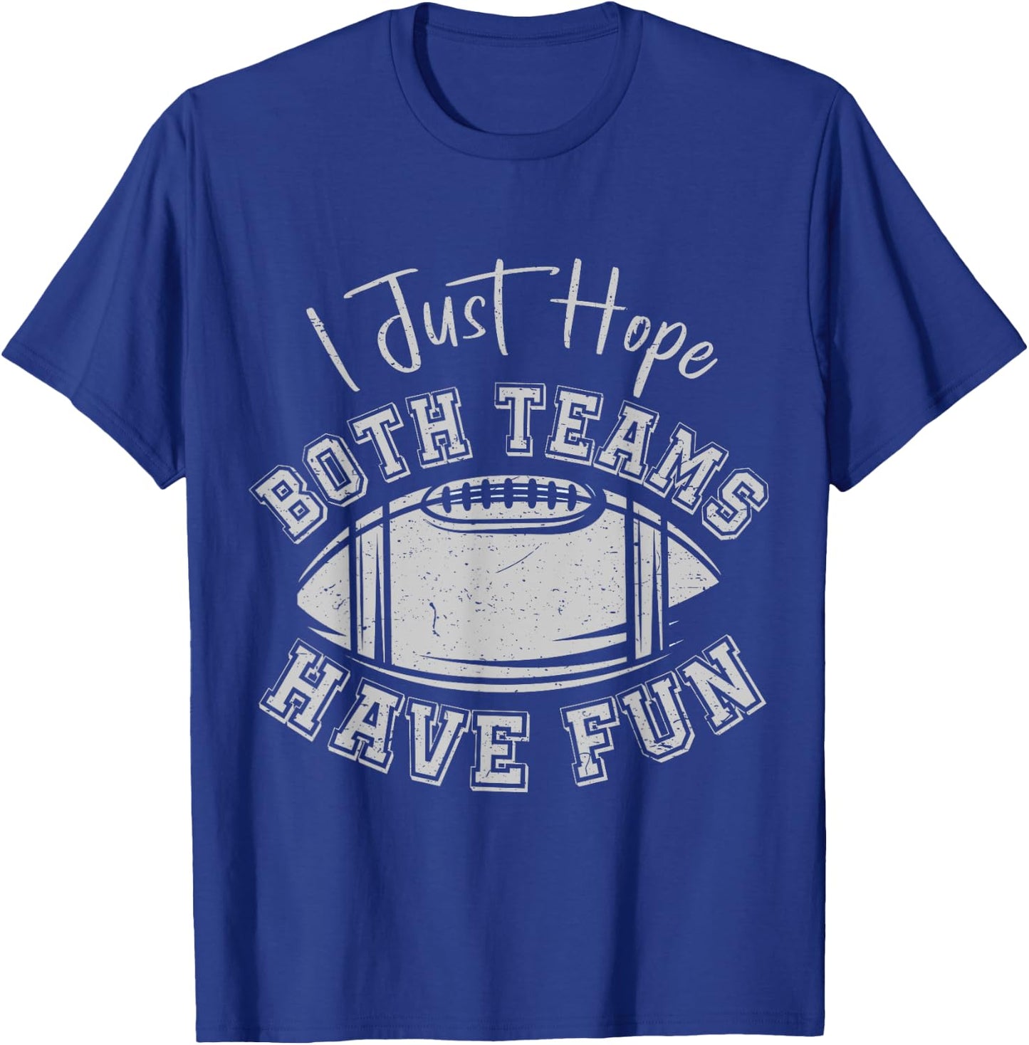 I Just Hope Both Teams Have Fun Vintage Football Lovers T-Shirt - T-Shirt | Royal