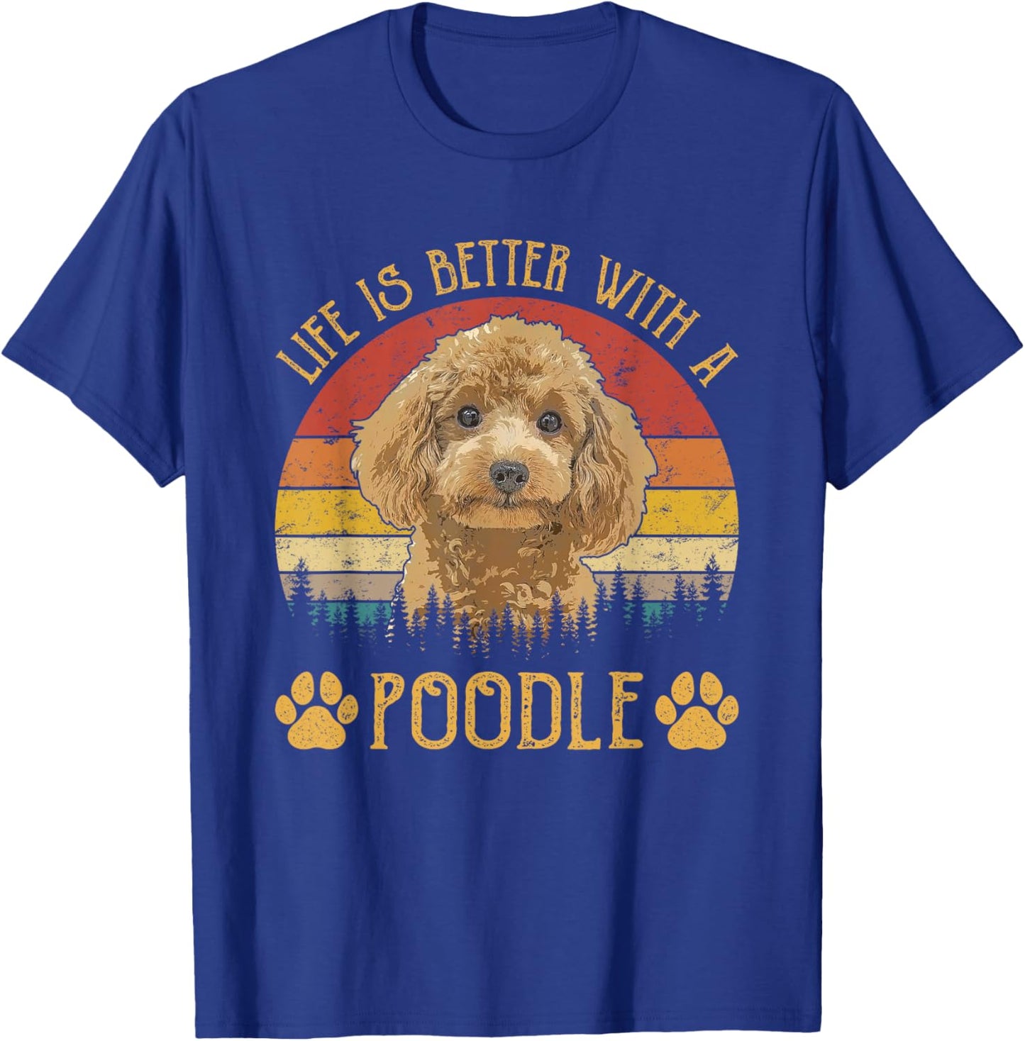 Life Is Better With A Poodle Funny Dog Lover T-Shirt - T-Shirt | Royal