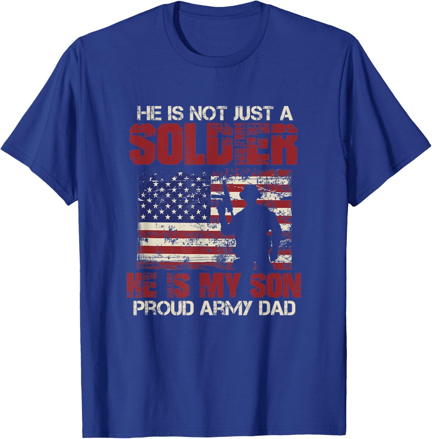 he is not a soldier he is my son Design for a proud father T-Shirt - T-Shirt | Royal
