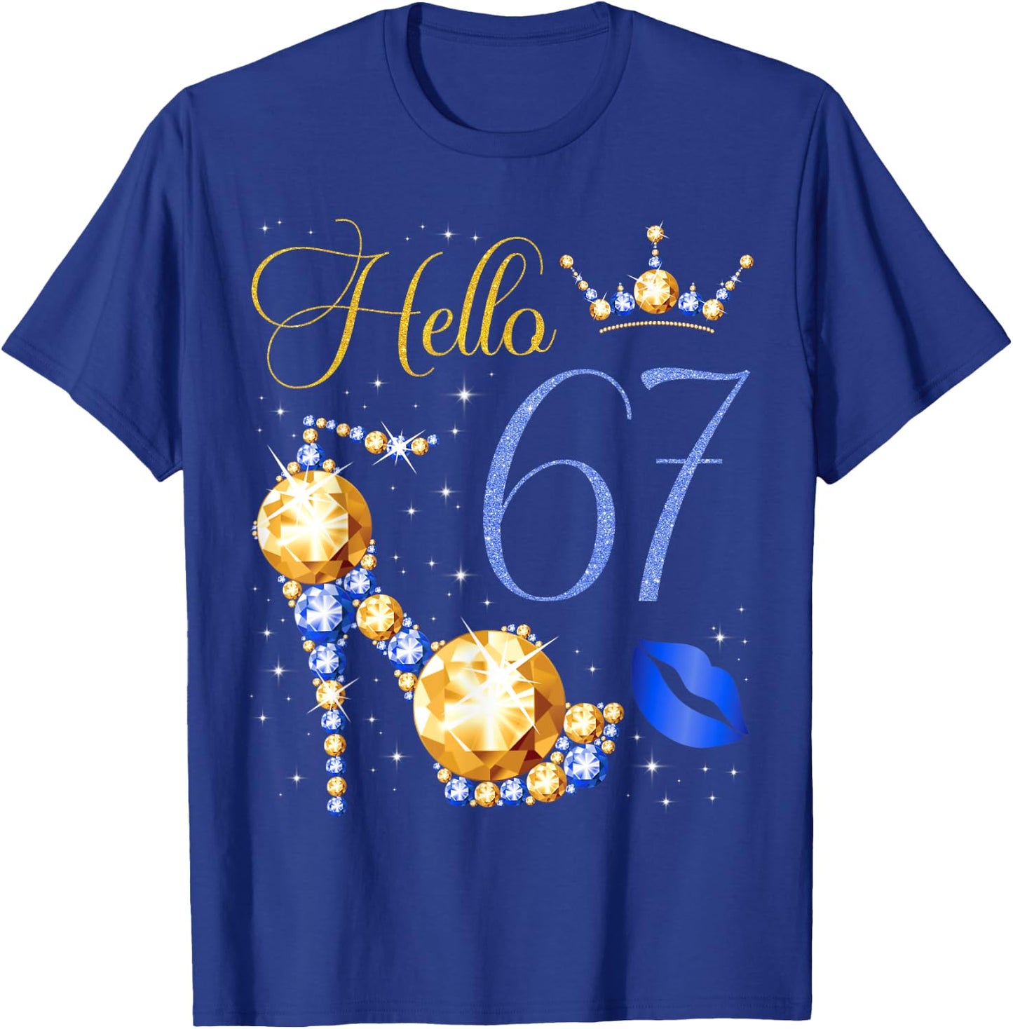 Hello 67 Years Old 67th Birthday Bday High Heel Crown Kiss T-Shirt - T-Shirt | Royal
