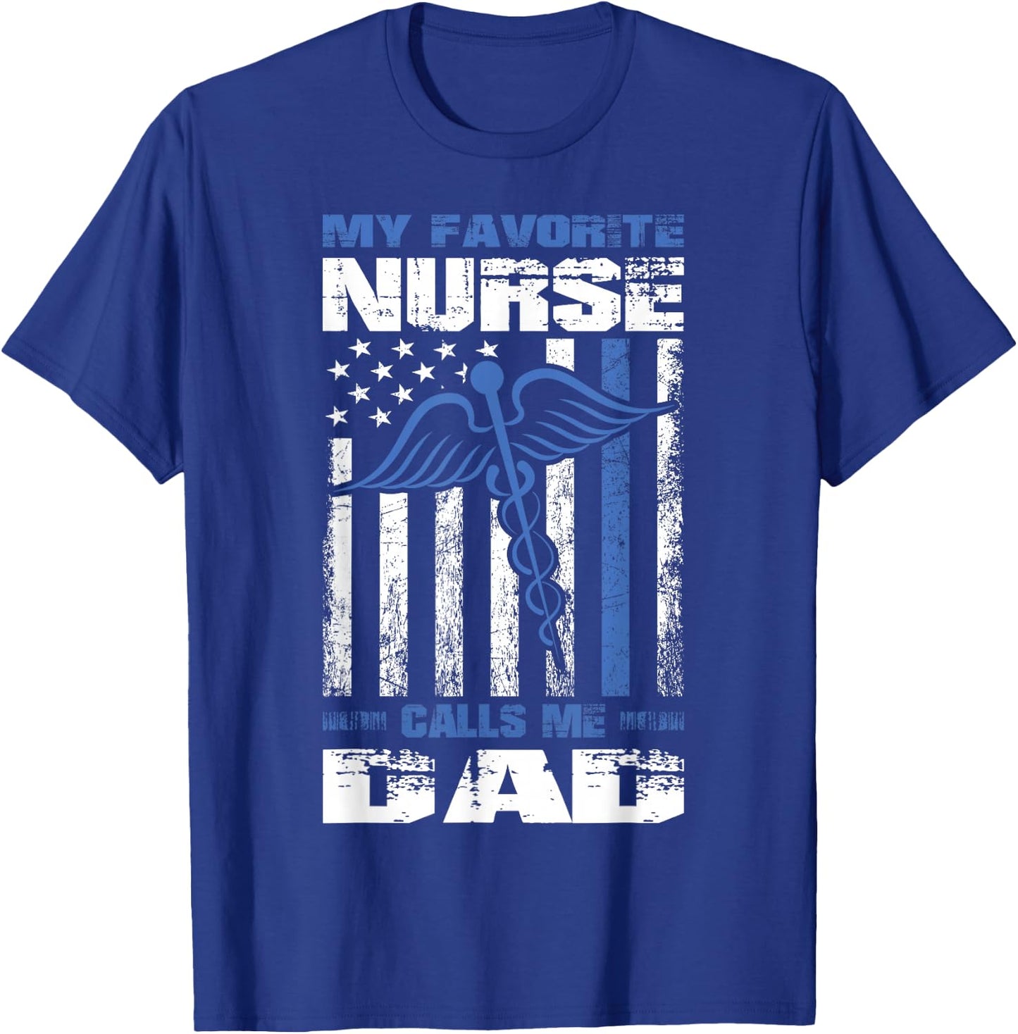 My Favorite Nurse Calls Me Dad American Flag Papa Father T-Shirt - T-Shirt | Royal