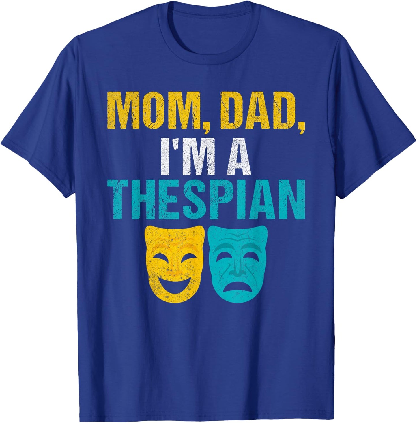 Mom Dad im a Thespian Theater T-Shirt - T-Shirt | Royal