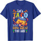 Let's Taco Bout How Great You Are Student Appreciation T-Shirt - T-Shirt | Royal
