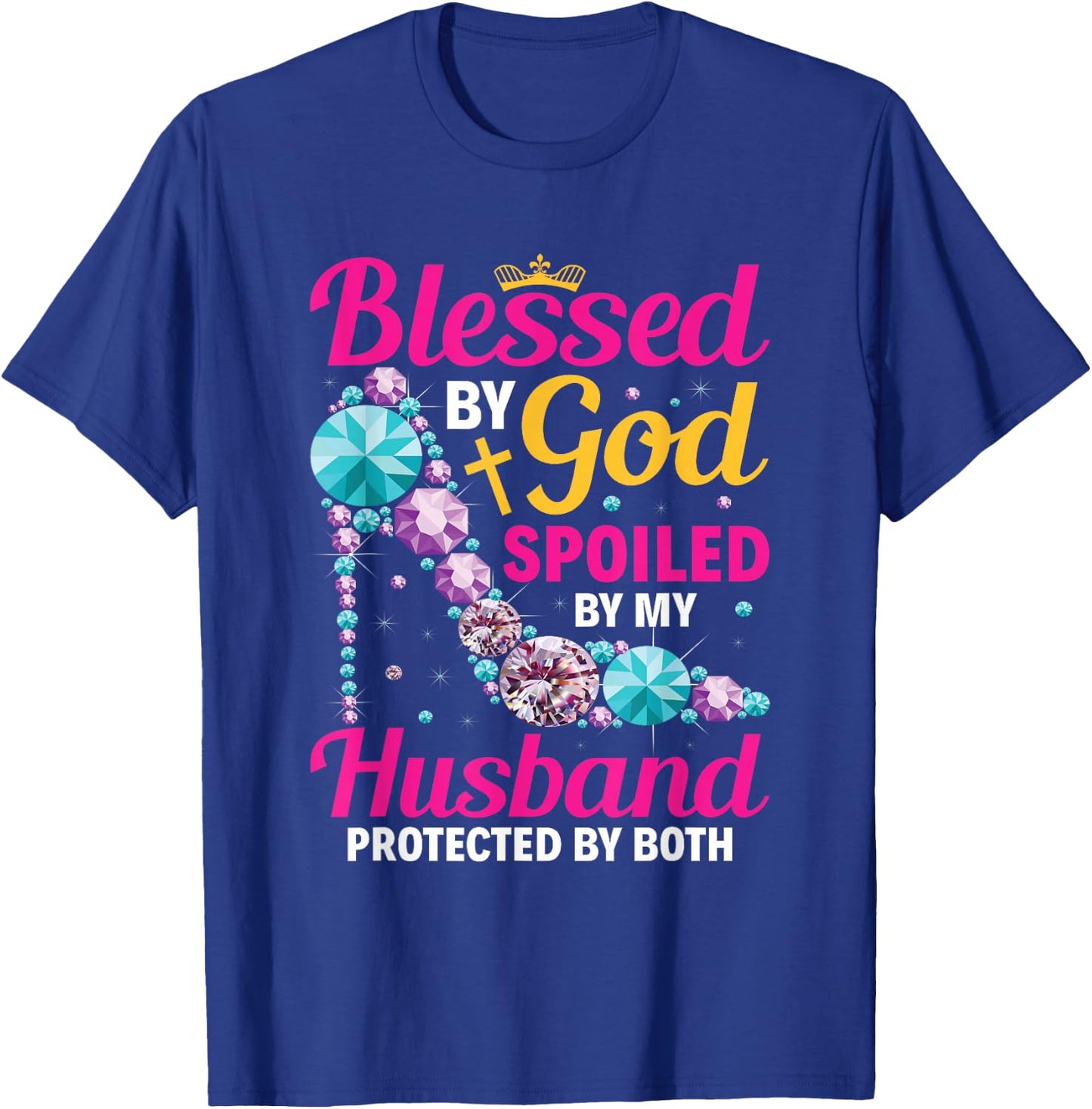 Christian Wife Jesus Blessed By God Spoiled By My Husband T-Shirt - T-Shirt | Royal