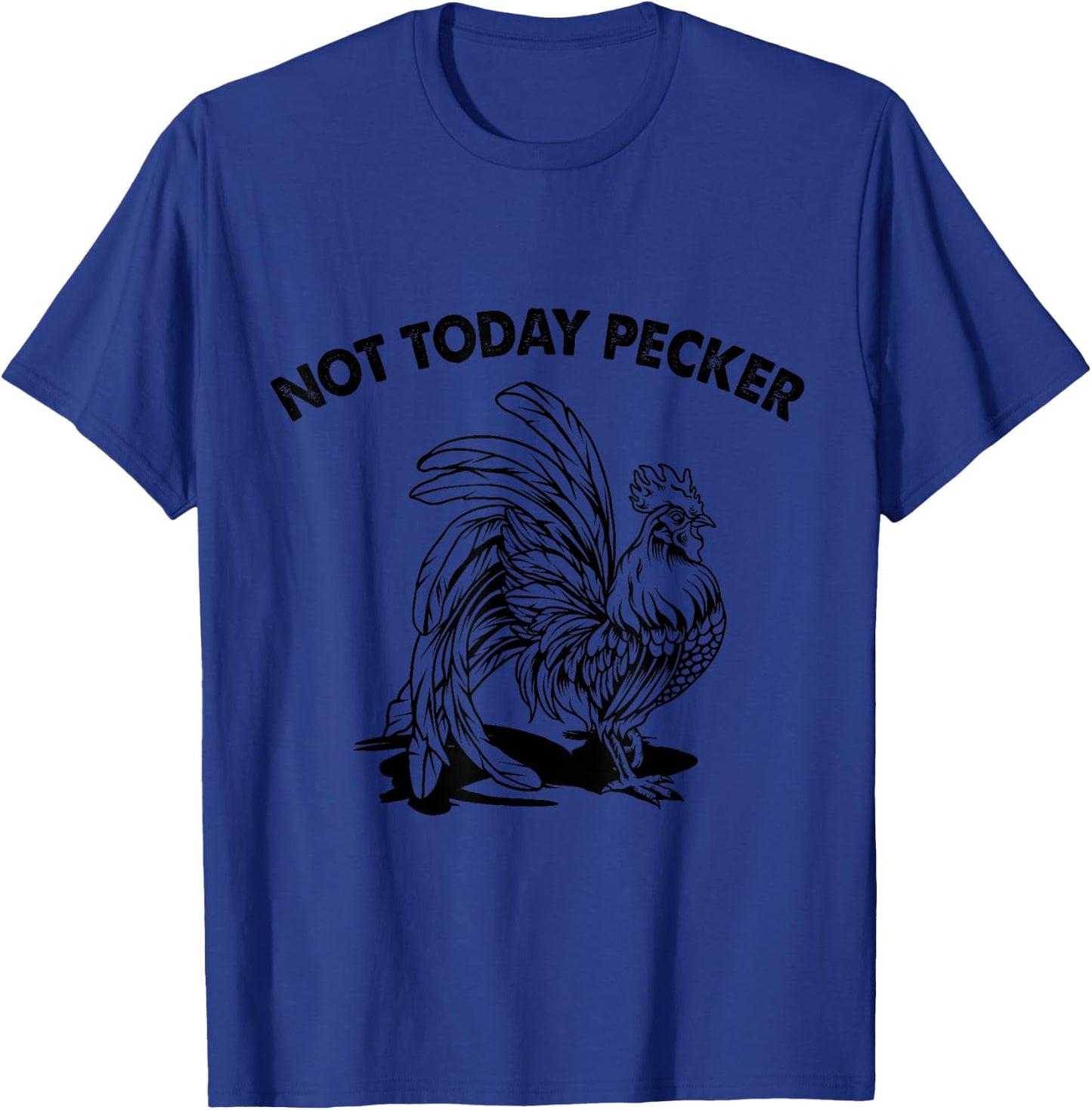 Not Today Pecker T-Shirt - T-Shirt | Royal