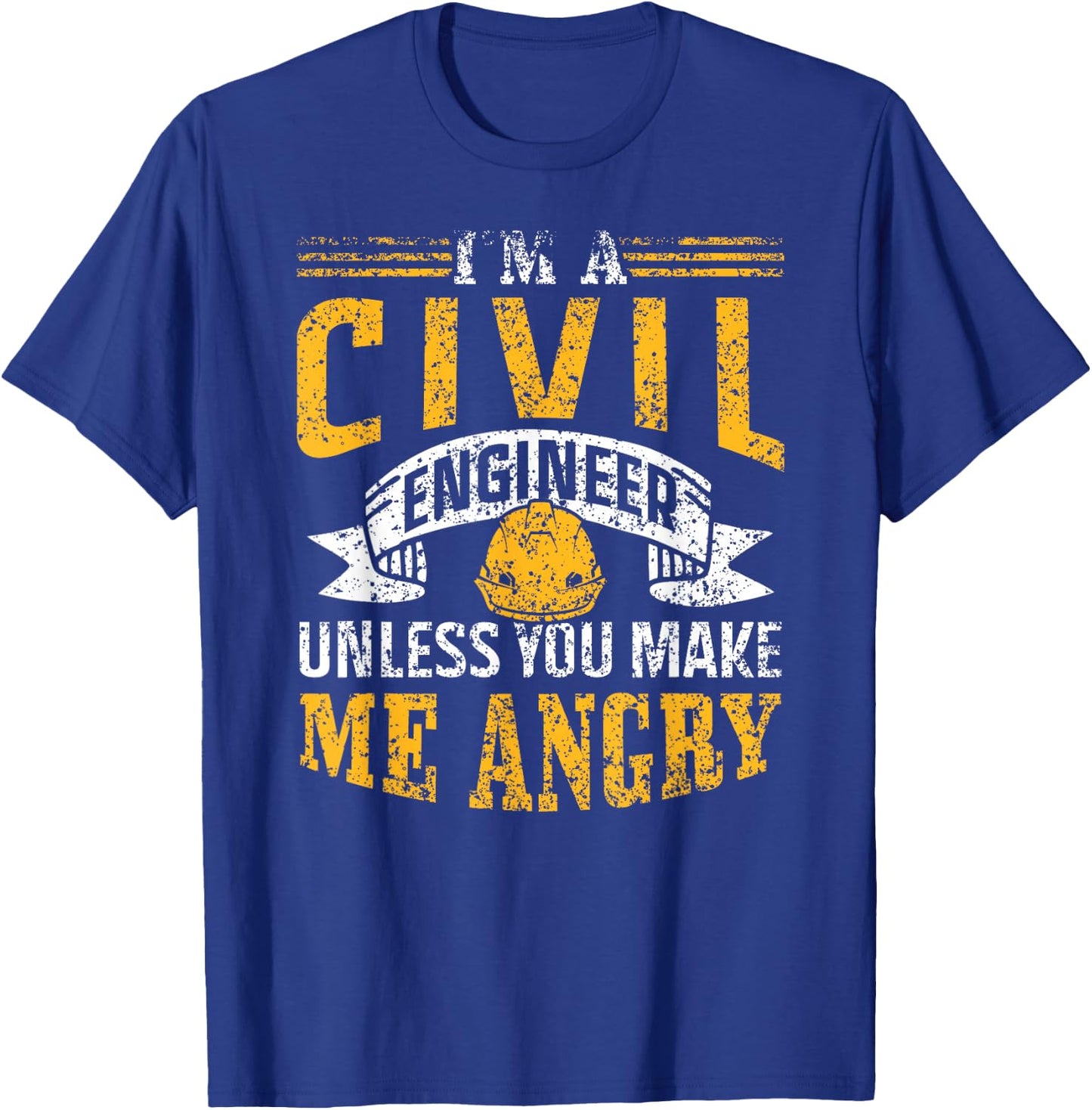 I'm A Civil Engineer Unless You Make Me Angry Engineering T-Shirt - T-Shirt | Royal