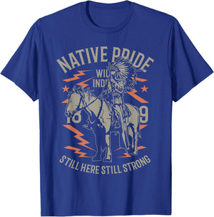 Native Pride Wild Indian 1889 Still Strong Here T-Shirt - T-Shirt | Royal