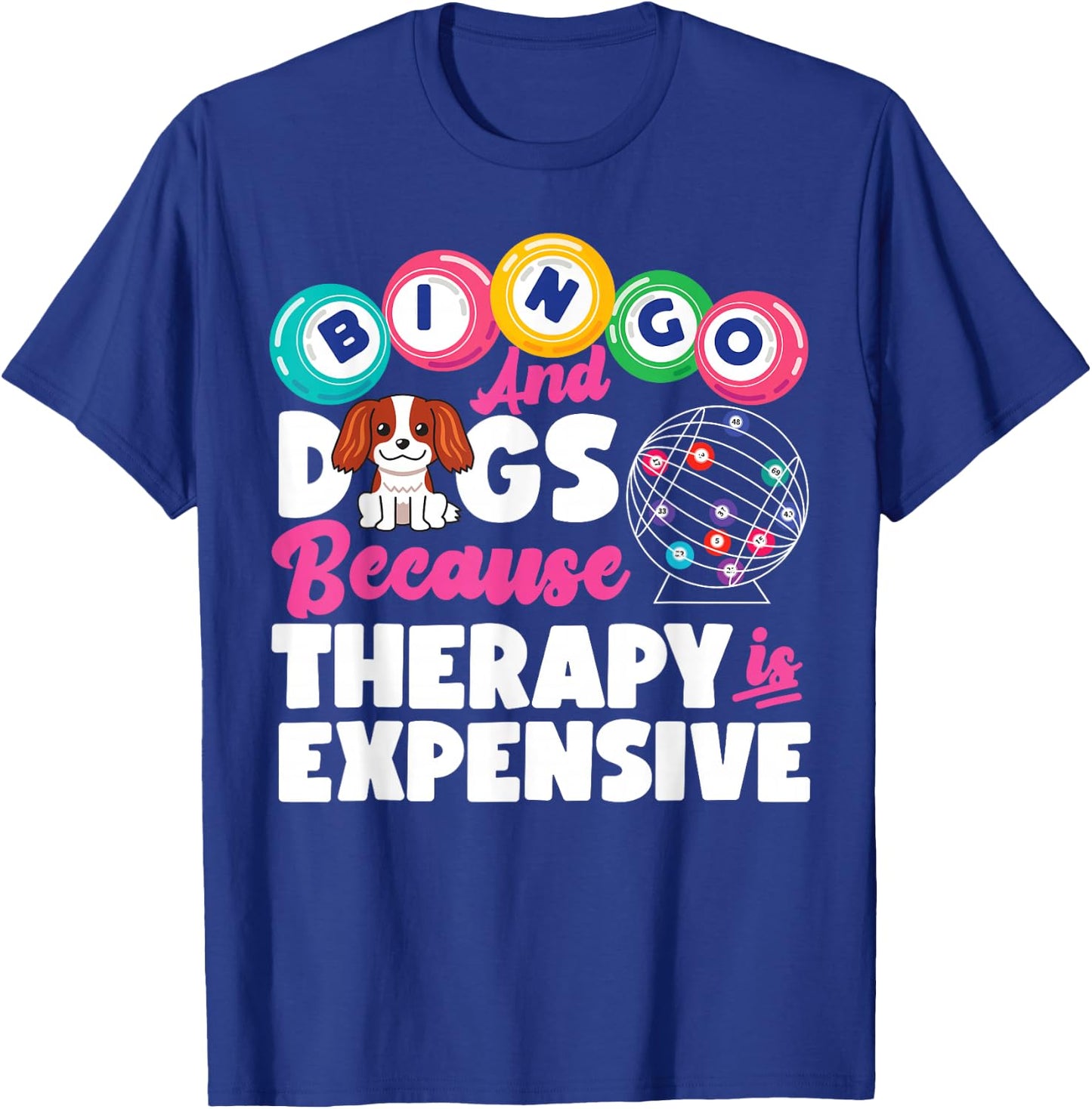 Bingo Player Dog Bingo And Dogs Because Therapy Is Expensive T-Shirt - T-Shirt | Royal