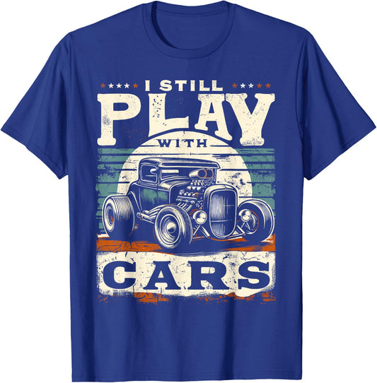 Hot Rod Mechanic, I Still Play With Cars, Vintage Rat Rod T-Shirt - T-Shirt | Royal