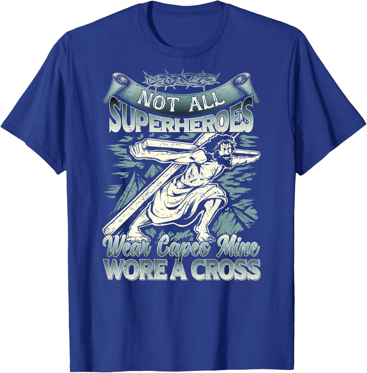 Not All Superheroes Wear Capes Mine Wore A Cross T-Shirt - T-Shirt | Royal