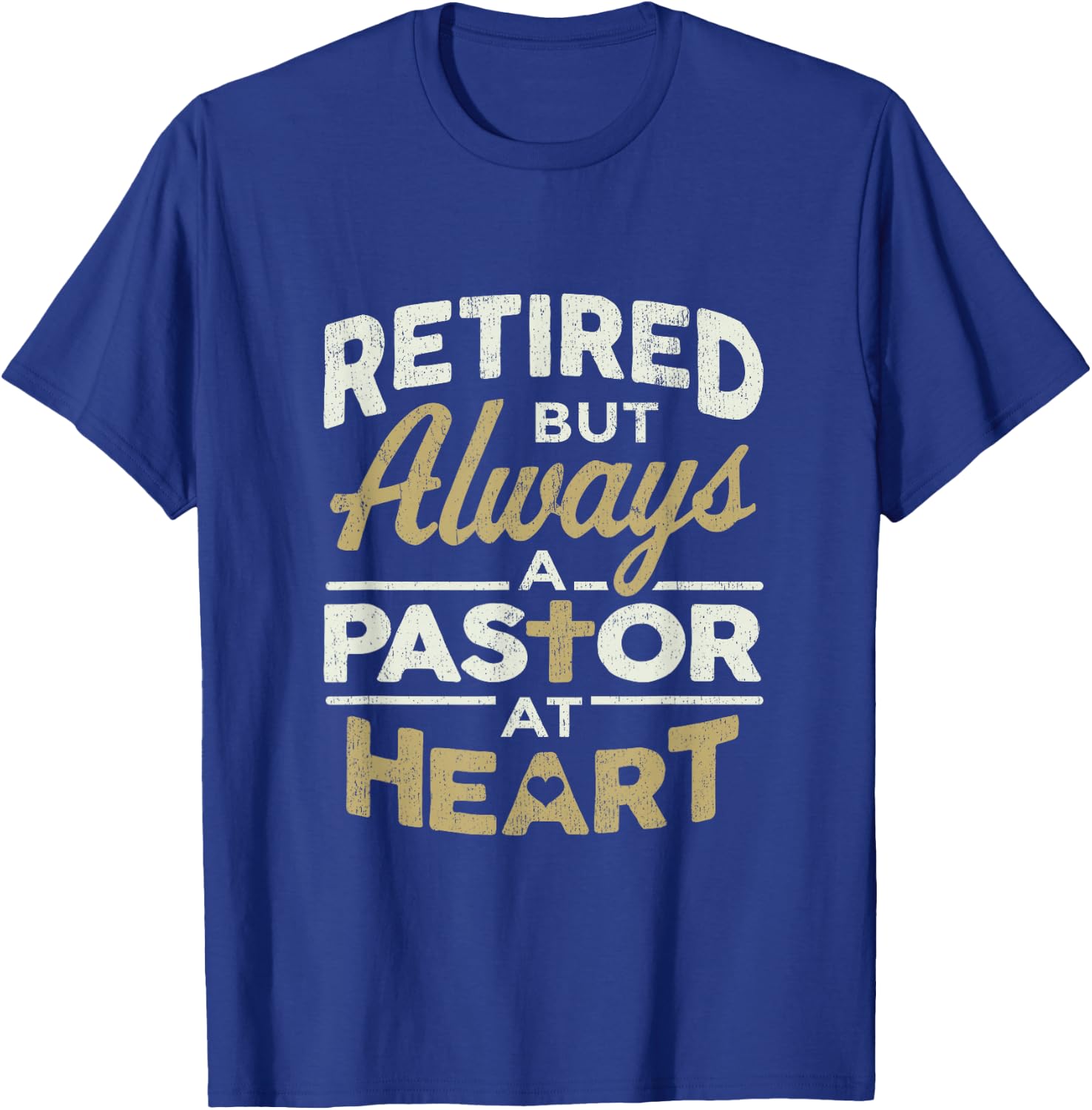 Retired But Always A Pastor At Heart Pastor Appreciation T-Shirt - T-Shirt | Royal