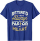 Retired But Always A Pastor At Heart Pastor Appreciation T-Shirt - T-Shirt | Royal