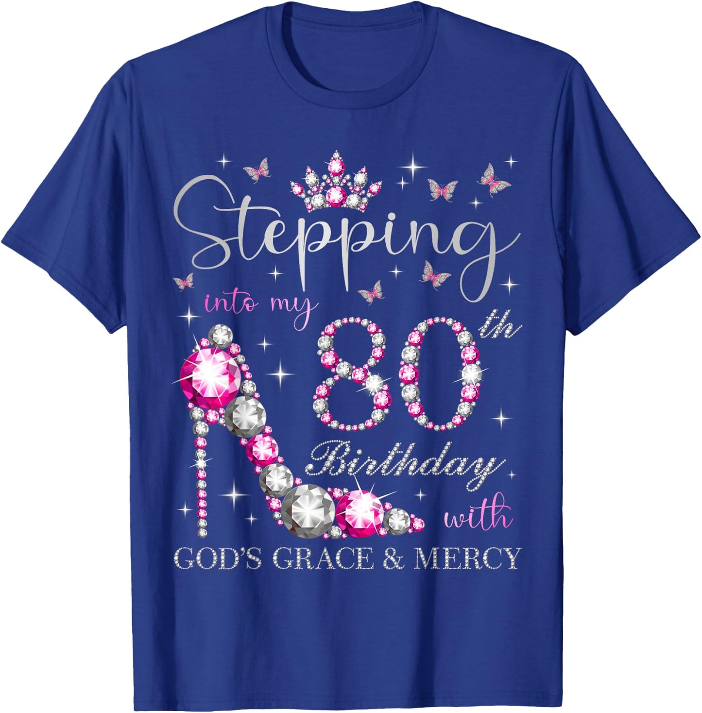 Stepping Into My 80th Birthday With God's Grace & Mercy T-Shirt - T-Shirt | Royal