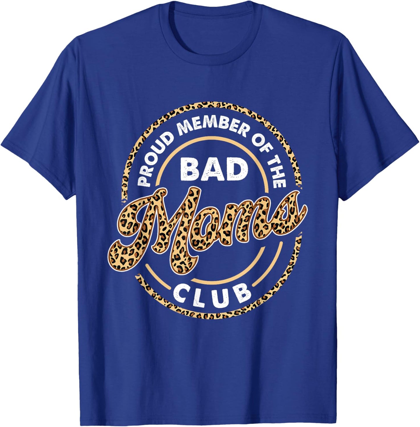 Proud Member Of The Bad Moms Club - Mother's Day Mom Mommy T-Shirt - T-Shirt | Royal