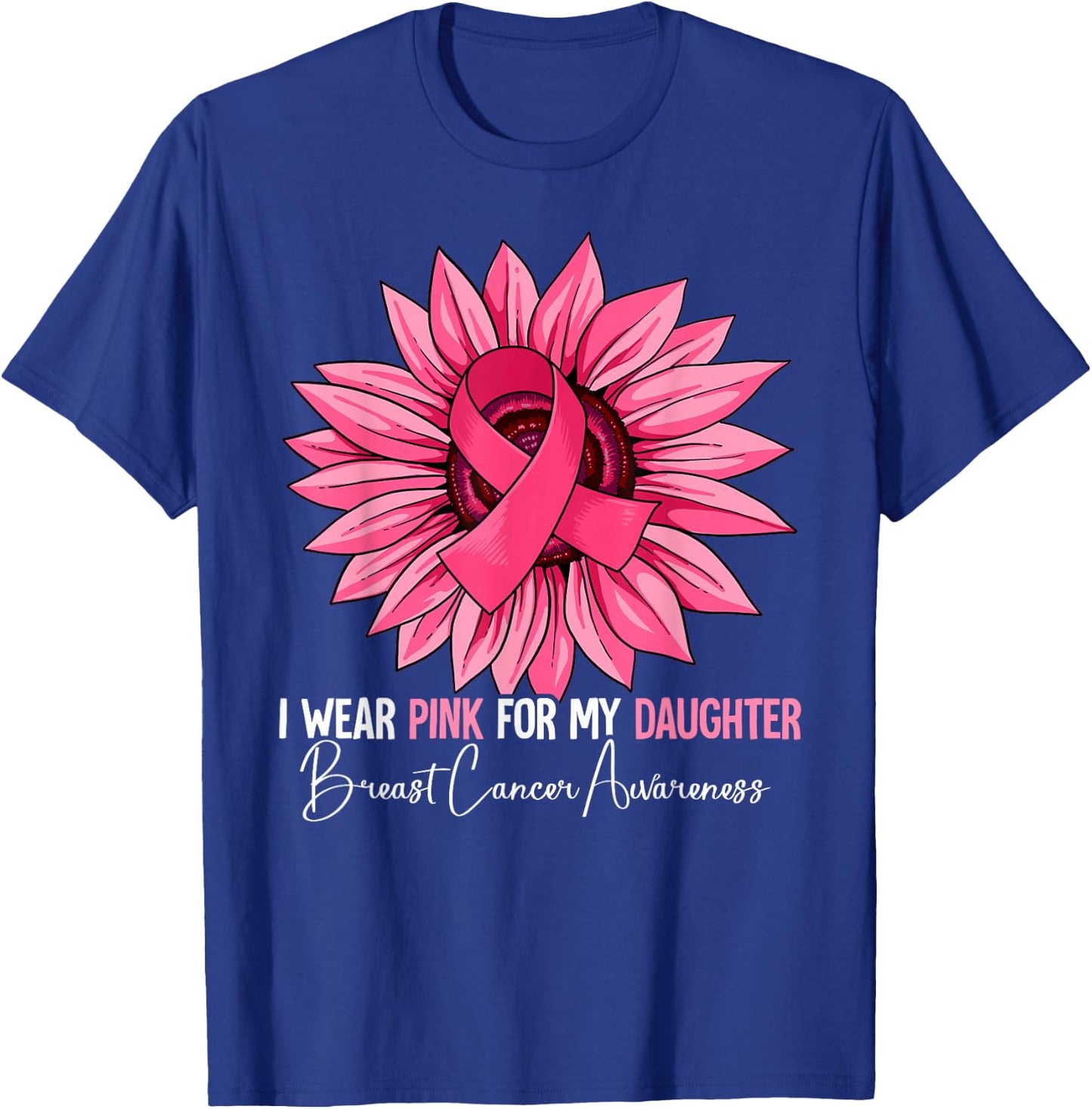 I Wear Pink For My Daughter Breast Cancer Awareness T-Shirt - T-Shirt | Royal