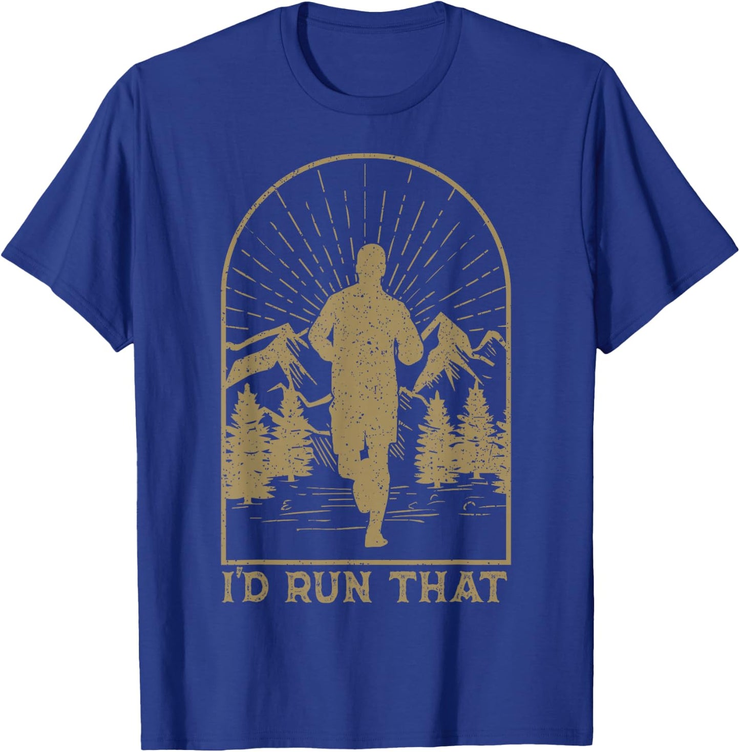 Trail Running Ultra Runner Mountain Sport I'd Run That T-Shirt - T-Shirt | Royal