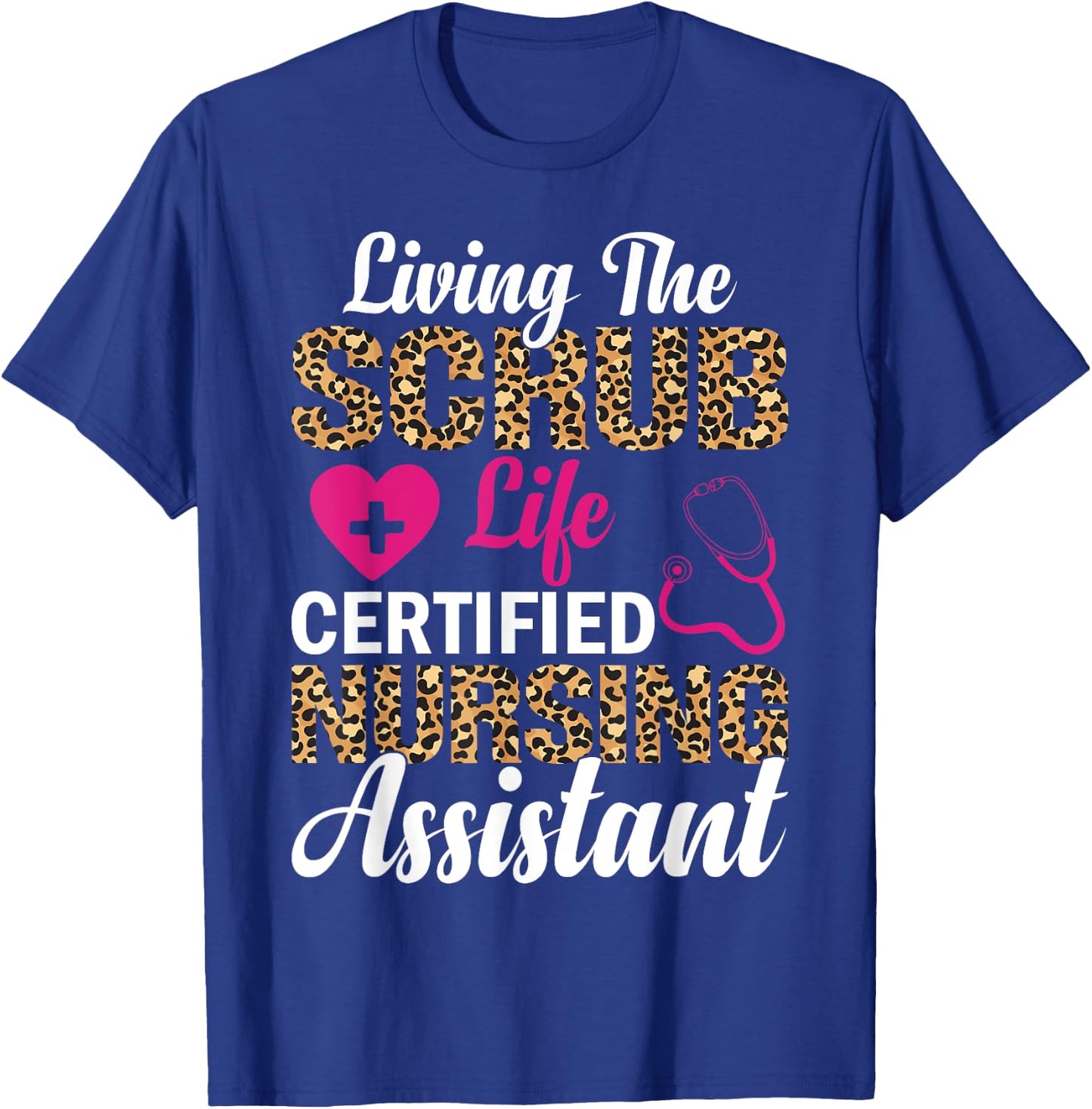 Living The Scrub Life Certified Nursing Assistant T-Shirt - T-Shirt | Royal