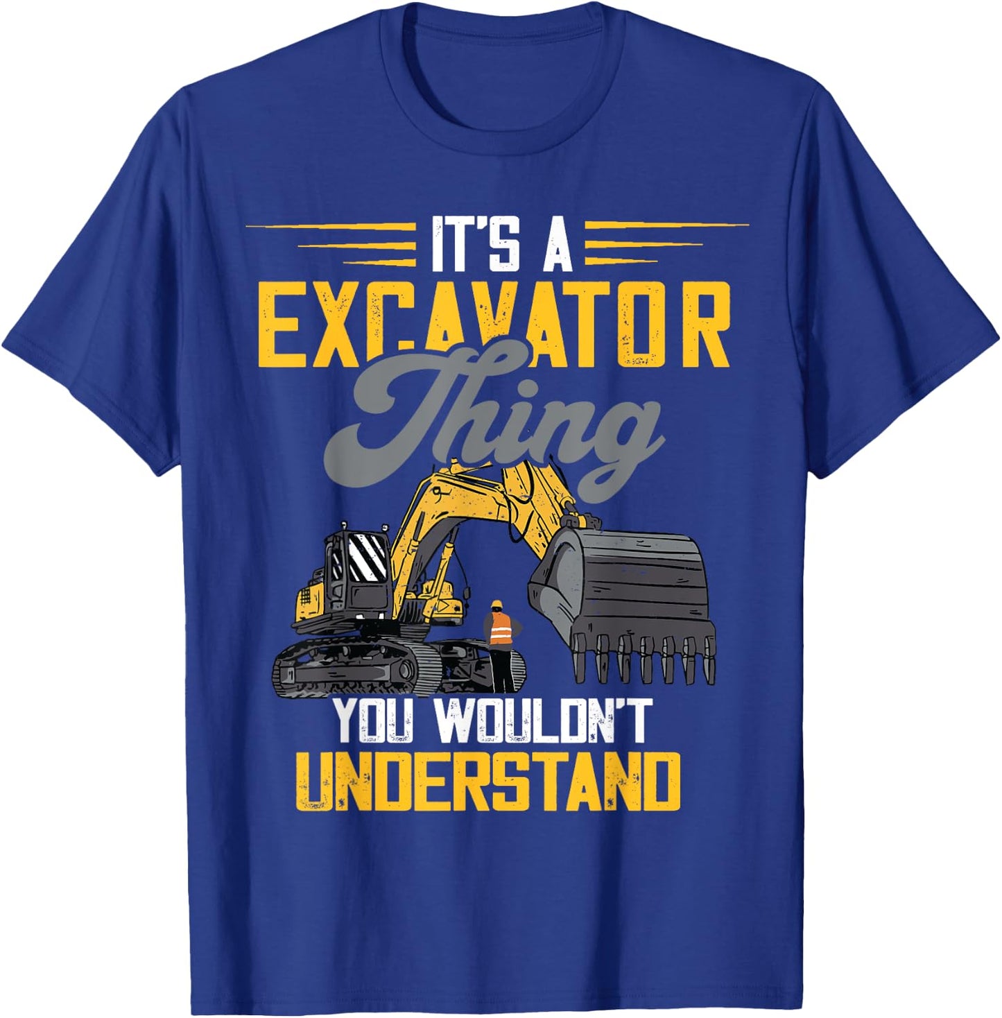 Excavator Thing Construction Vehicle Backhoe Digging T-Shirt - T-Shirt | Royal