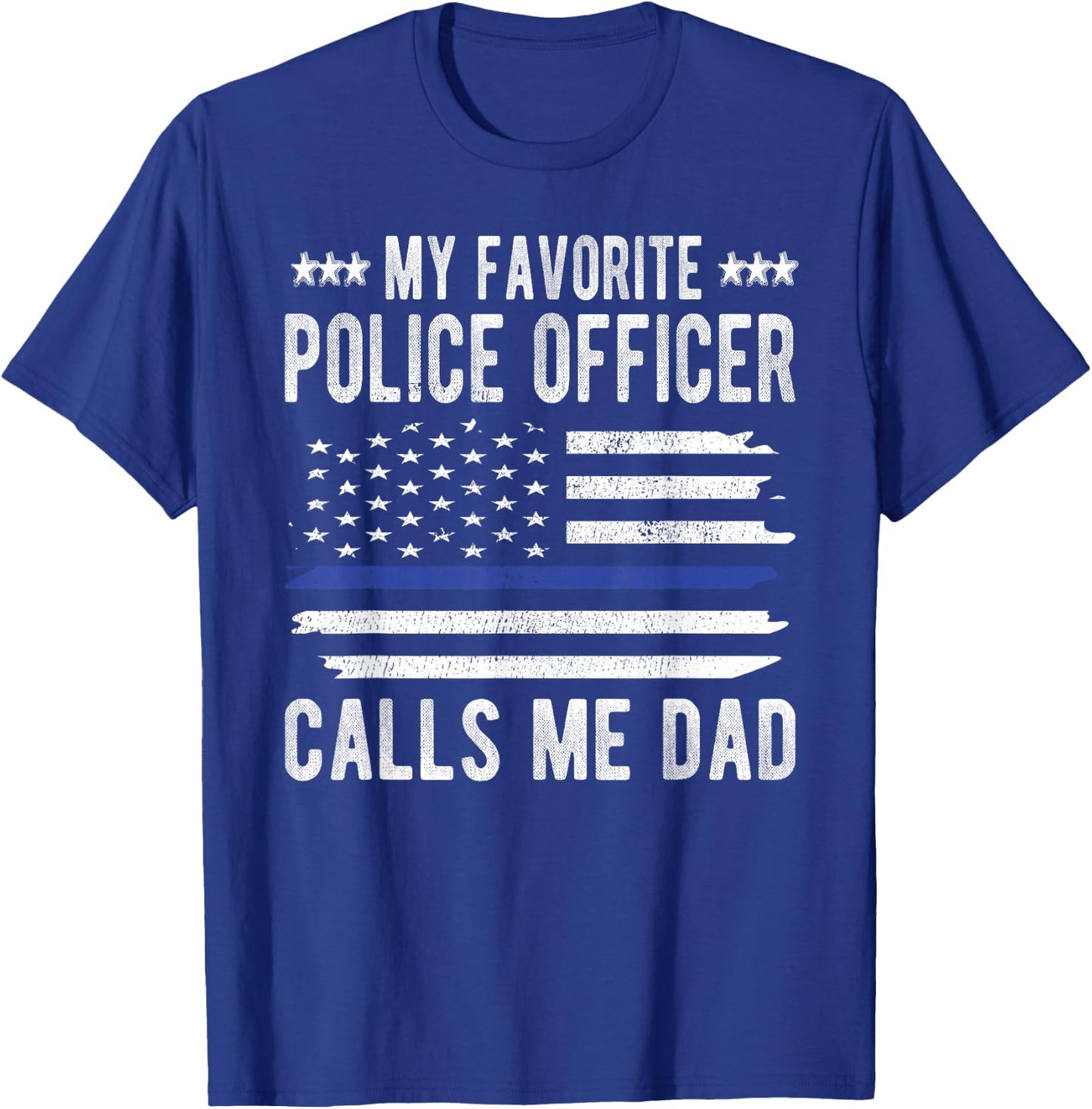 My Favorite Police Officer Calls Me Dad Blue Line Police Dad T-Shirt - T-Shirt | Royal