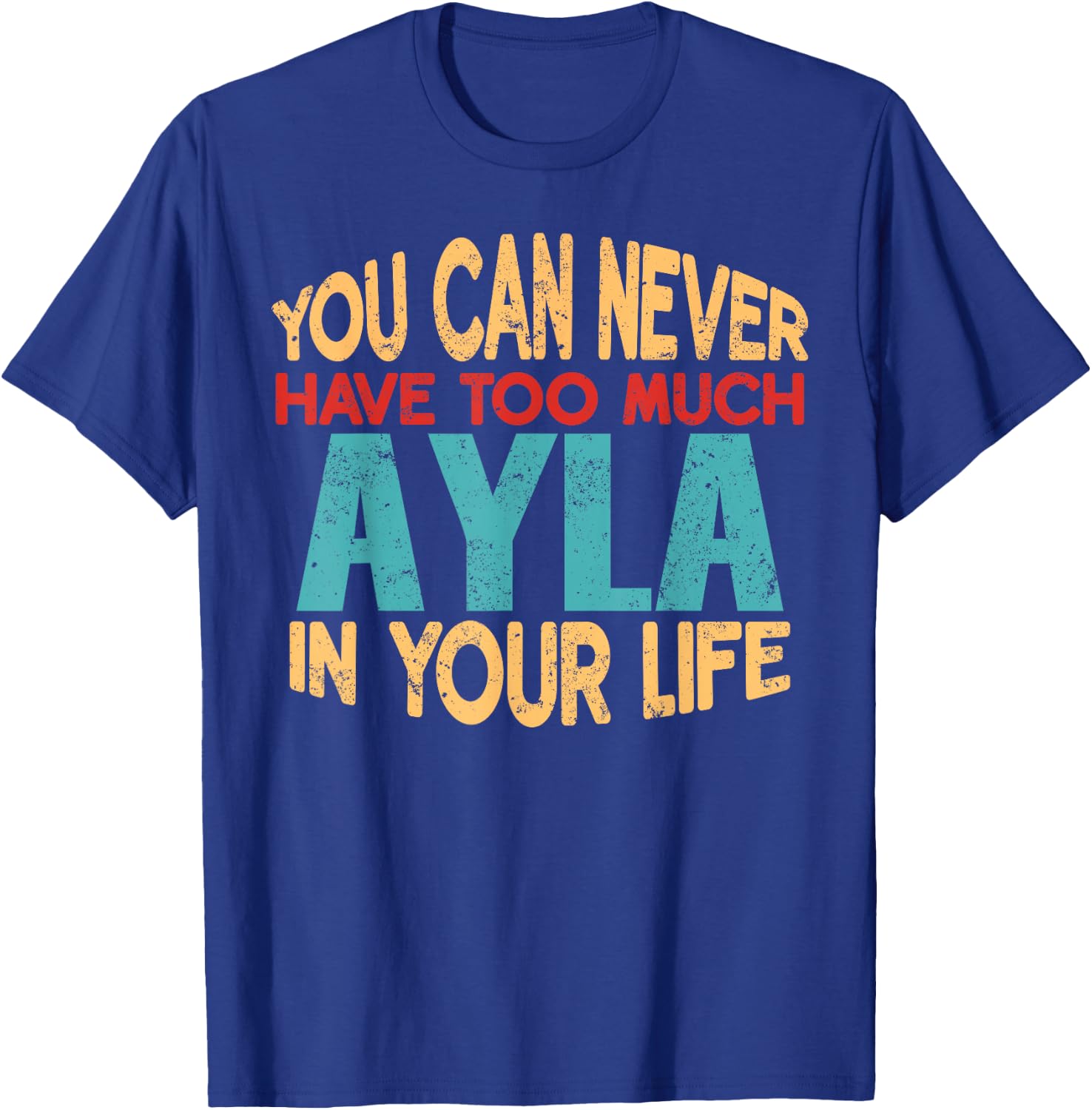 Funny Ayla Personalized First Name Joke Item T-Shirt - T-Shirt | Royal