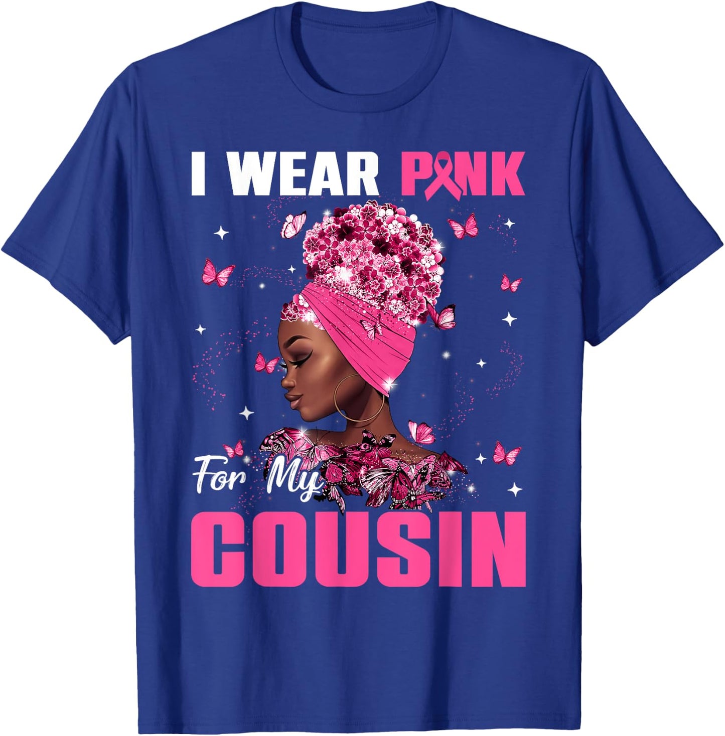 I Wear Pink For My Cousin Breast Cancer Awareness Afro Women T-Shirt - T-Shirt | Royal
