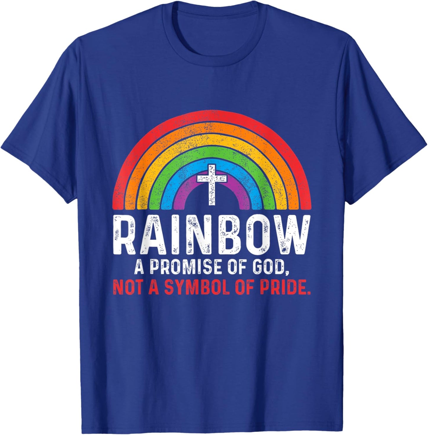 Rainbow A Promise Of God Not A Symbol Of Pride T-Shirt - T-Shirt | Royal