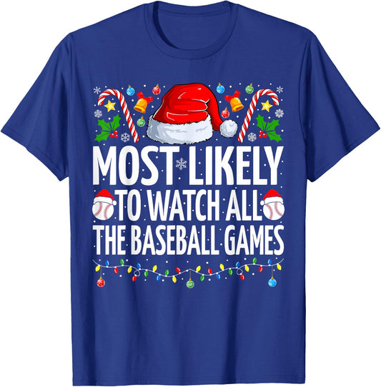 Most Likely To Watch All Baseball Game Christmas Baseball T-Shirt - T-Shirt | Royal