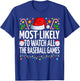 Most Likely To Watch All Baseball Game Christmas Baseball T-Shirt - T-Shirt | Royal