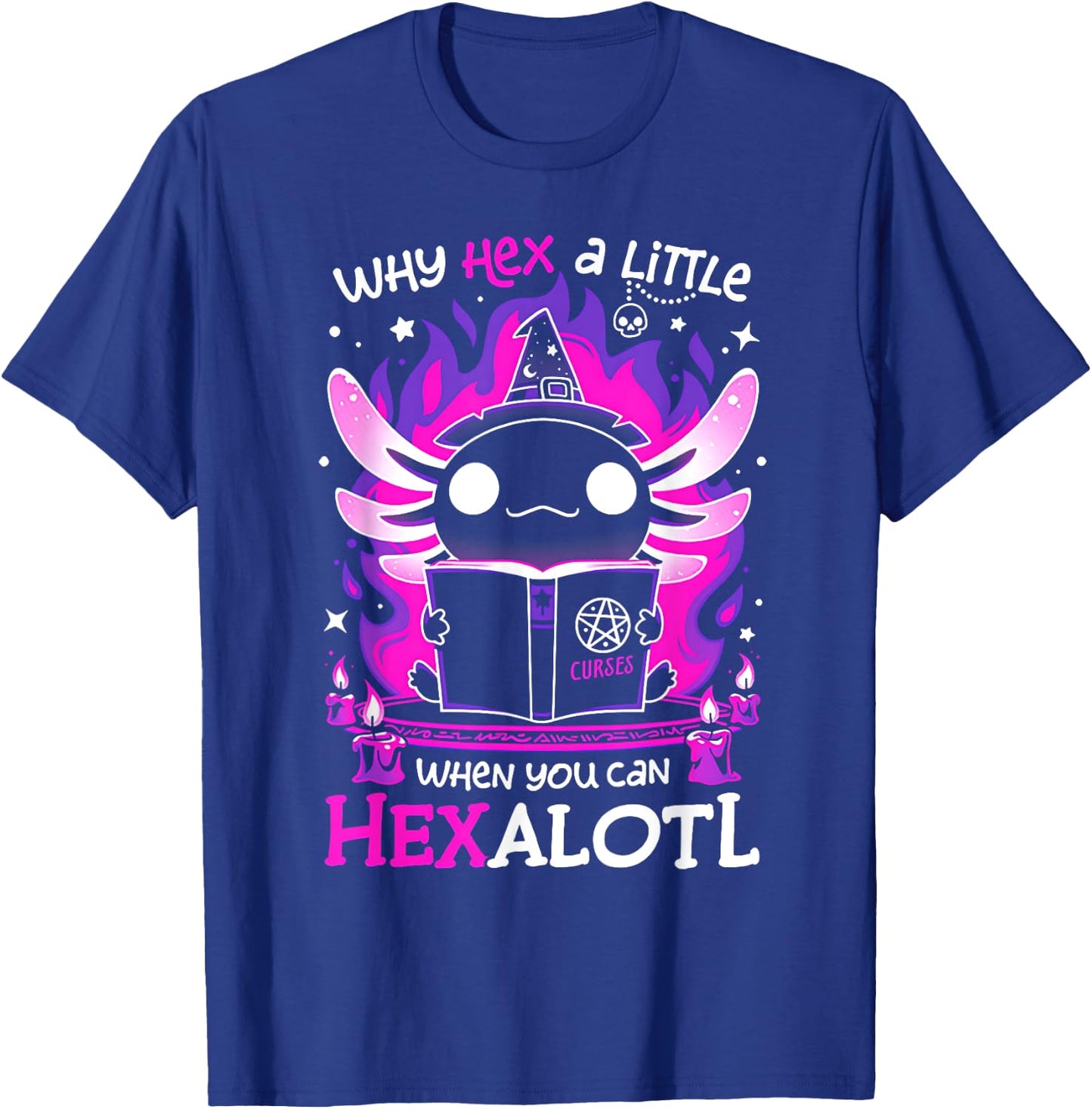 Why Hex a Little When You Can Hexalotl T-Shirt - T-Shirt | Royal