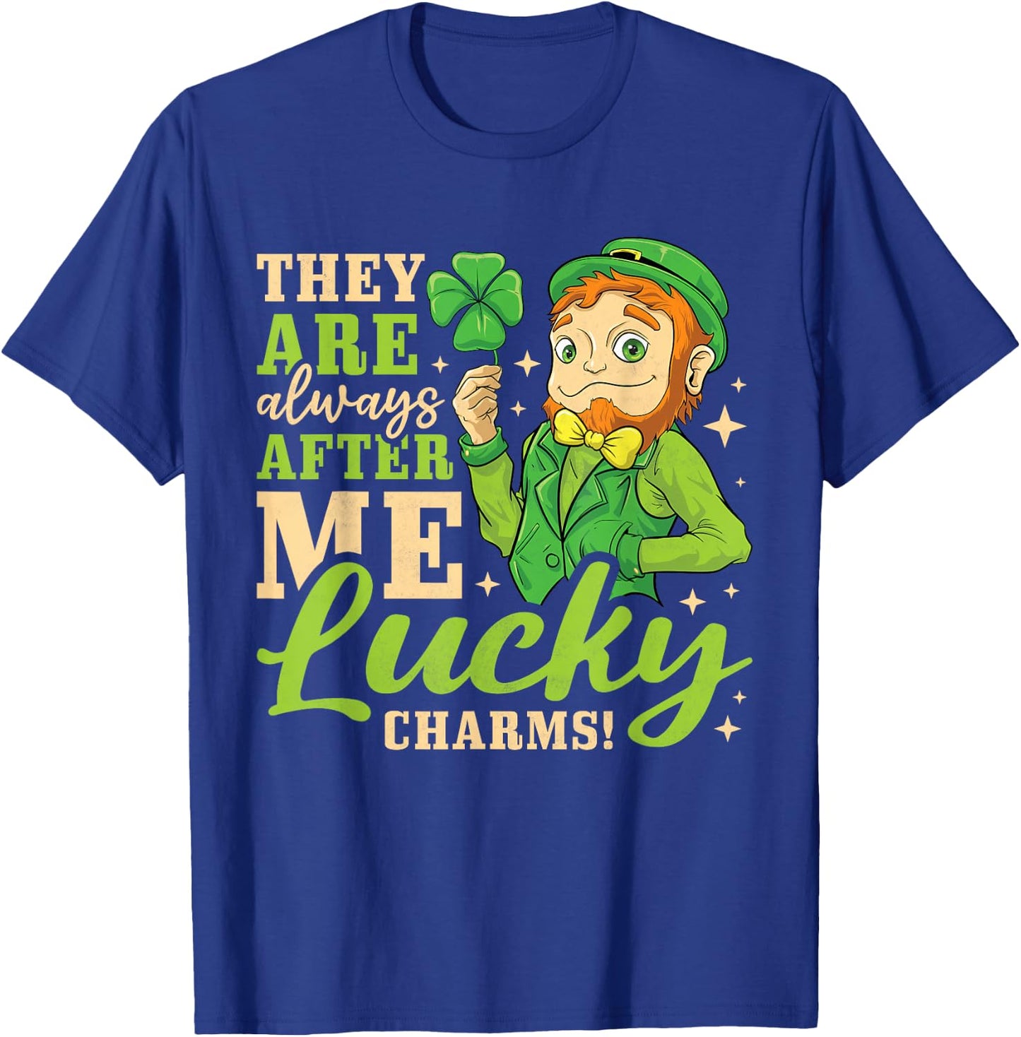 They Are Always After Me Lucky Charms, St. Patricks Day T-Shirt - T-Shirt | Royal